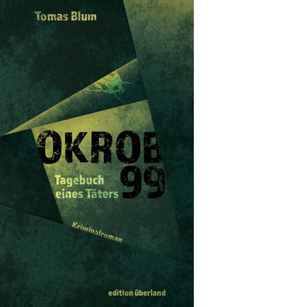 Tomas Blum: »Okrob 99. Tagebuch eines Täters«